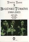 T&uuml;rkiye Tarihi 5 / Bug&uuml;nk&uuml; T&uuml;rkiye 1980-2003