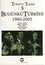 Türkiye Tarihi 5 / Bugünkü Türkiye 1980-2003