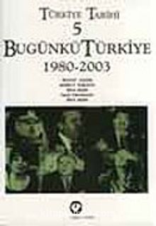 Türkiye Tarihi 5 / Bugünkü Türkiye 1980-2003 - Bülent Tanör