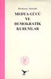 Medya G&uuml;c&uuml; ve Demokratik Kurumlar