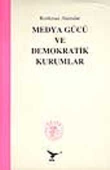 Medya Gücü ve Demokratik Kurumlar