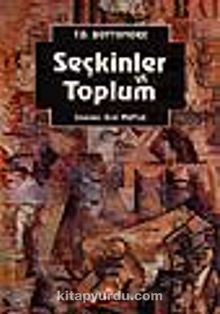 Seçkinler ve Toplum - T. B. Bottomore
