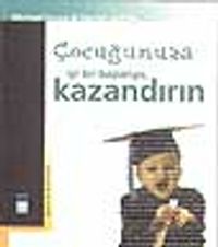 Çocuğunuza İyi Bir Başlangıç Kazandırın