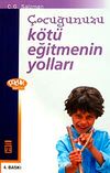 &Ccedil;ocuğunuzu K&ouml;t&uuml; Eğitmenin Yolları