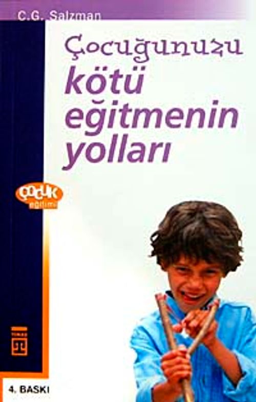 Çocuğunuzu Kötü Eğitmenin Yolları