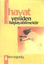 Hayat Yeniden Başlayabilmektir