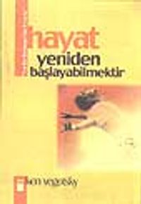 Hayat Yeniden Başlayabilmektir