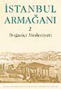İstanbul Armağanı 2 Boğaziçi Medeniyeti