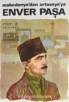 Enver Paşa (Cilt 3) Makedonya'dan Ortaasya'ya
