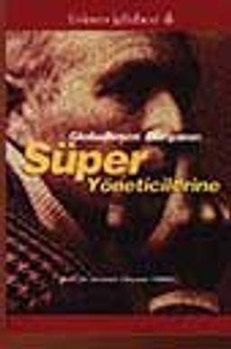 Globalleşen Dünyanın Süper Yöneticilerine