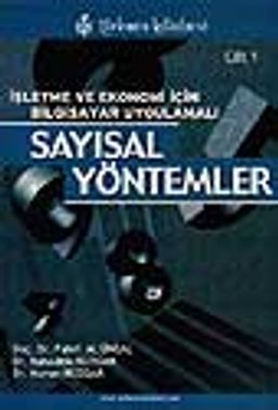 İşletme ve Ekonomi Öğrencileri için Bilgisayar Uygulamalı Sayısal Yöntemler