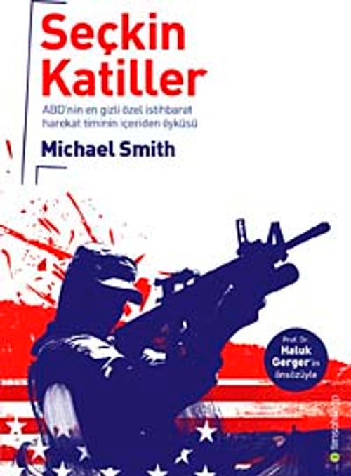 Seçkin Katiller & ABD'nin En Gizli Özel İstihbarat Harekat Timinin İçeriden Öyküsü