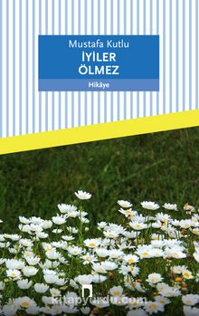 İyiler Ölmez - Mustafa Kutlu