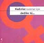 Kadınlar Kadınlar İçin Dediler Ki...
