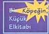 Bir K&ouml;peğin K&uuml;&ccedil;&uuml;k El Kitabı