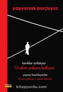 Yaşıyorsak Borçluyuz & Tanıklar Anlatıyor 10 Ekim Ankara Katliamı