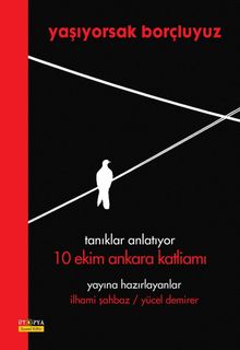 Yaşıyorsak Borçluyuz & Tanıklar Anlatıyor 10 Ekim Ankara Katliamı