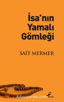 İsa’nın Yamalı Gömleği - Sait Mermer