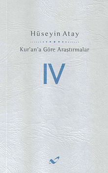 Kur'ana Göre Araştırmalar IV
