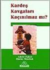 Kardeş Kavgaları Ka&ccedil;ınılmaz mı?