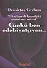 Çünkü Ben Edebiyatçıyım...