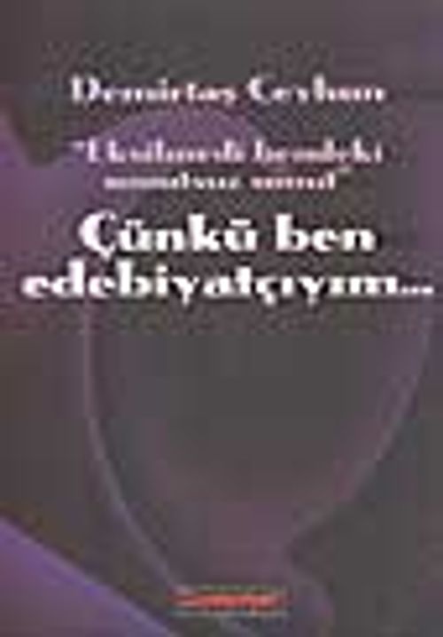 Çünkü Ben Edebiyatçıyım...