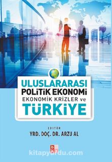 Uluslararası Politik Ekonomi Ekonomik Krizler ve Türkiye Politika - Dr. Arzu Al