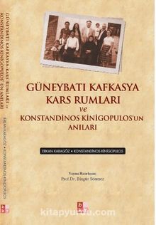 Güneybatı Kafkasya Kars Rumları ve Konstandinos Kinigopulos’un Anıları