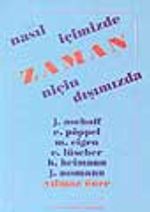Zaman; Nasıl İçimizde Niçin Dışımızda