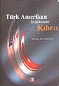 Türk Amerikan İlişkilerinde Kıbrıs / 21-C-1