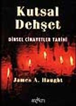 Kutsal Dehşet / Dinsel Cinayetler Tarihi