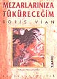 Mezarlarınıza Tüküreceğim