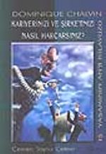 Kariyerinizi ve Şirketinizi Nasıl Harcarsınız?