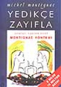 Yedikçe Zayıfla Dünyayı Sarsan Diyet&Montignac Yöntemi