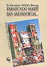 Farabundo Marti San Salvador'da...- İç Savaştan Silahlı Barışa-