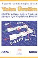 Yalın Üretim -2000'li Yıllara Doğru Türkiye İçin Yapılanma Modeli-