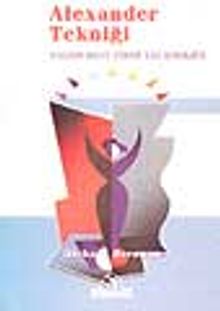 Alexander Tekniği -Yaşam Boyu Yirmi Yaş Enerjisi