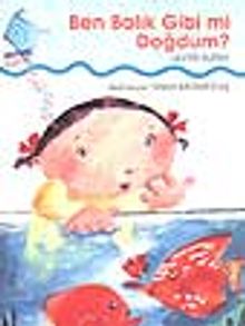 Ben Balık Gibi mi Doğdum?