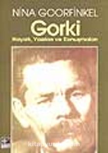 Gorki/  Hayatı, Yazıları ve Konuşmaları