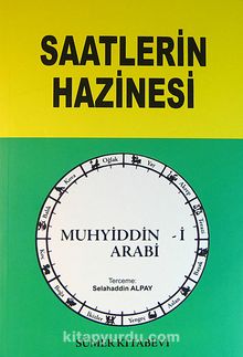 Saatlerin Hazinesi -İlahi Saatlerin Verdiği Haberler- - Muhyiddin İbn Arabi