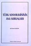 T&uuml;rk Sosyolojisinin Ana Sorunları