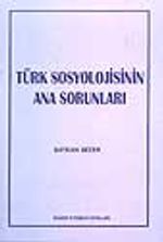 Türk Sosyolojisinin Ana Sorunları