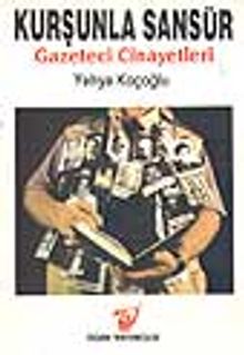 Kurşunla Sansür Gazeteci Cinayetleri