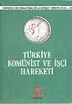 Komintern Belgelerinde Türkiye-4 Türkiye Komünist ve İşçi Hareketi