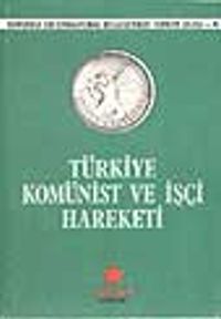 Komintern Belgelerinde Türkiye-4 Türkiye Komünist ve İşçi Hareketi