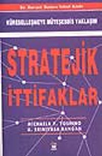 Stratejik İttifaklar -Küreselleşmeye Müteşebbis Yaklaşım-