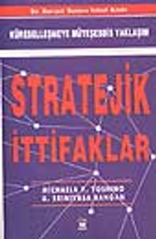Stratejik İttifaklar -Küreselleşmeye Müteşebbis Yaklaşım-