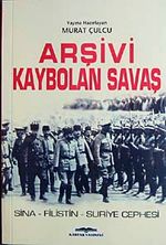 Arşivi Kaybolan Savaş & Sina-Filistin-Suriye Cephesi