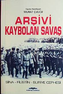Arşivi Kaybolan Savaş & Sina-Filistin-Suriye Cephesi