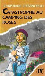Catastrophe au Camping des Roses (Niveau-1) 300 mots -Fransızca Okuma Kitabı